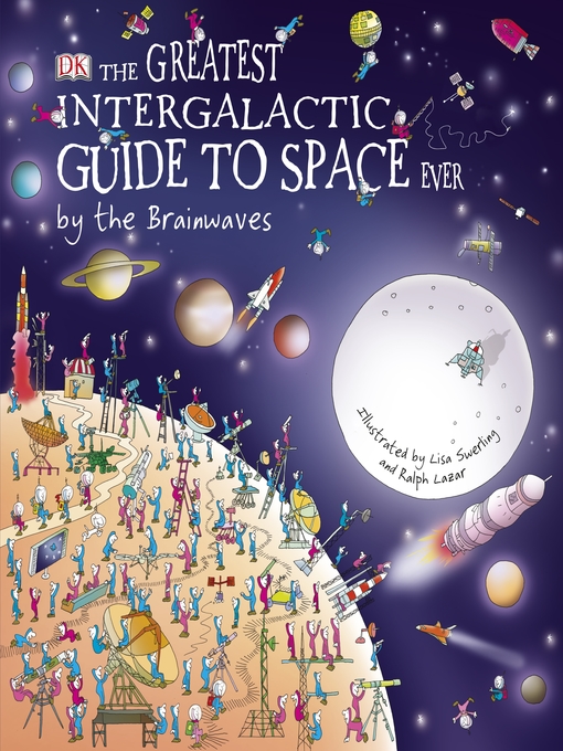 Title details for The Greatest Intergalactic Guide to Space Ever...by the Brainwaves by Claire Watts - Available